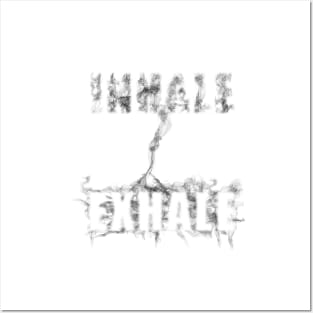 INHALE - EXHALE Posters and Art